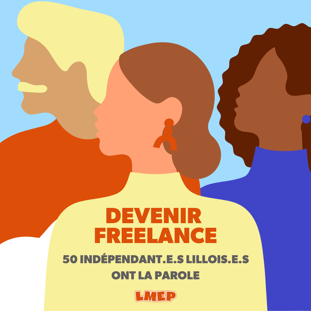 Devenir freelance : 50 indépendant.e.s lillois.e.s partagent leur déclic